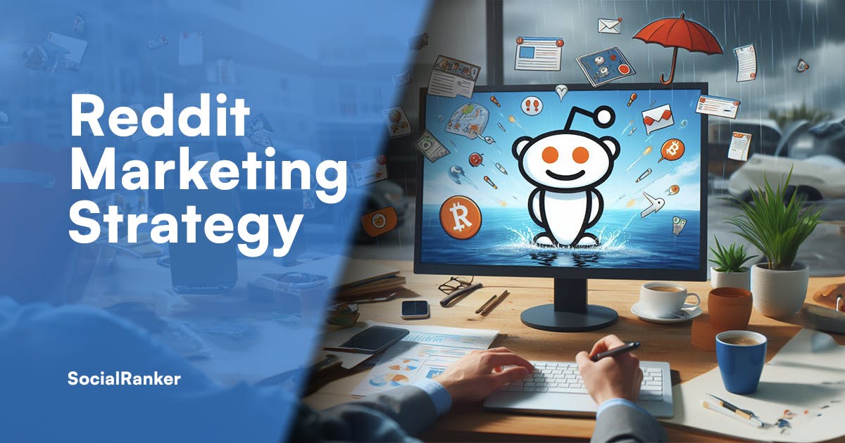 Reddit Marketing Strategy: How to Successfully Market on Reddit